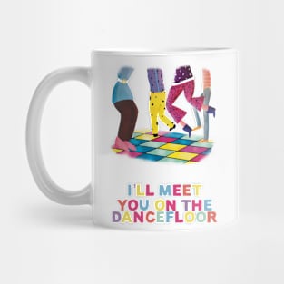 I’ll Meet You on the Dancefloor (white) Mug